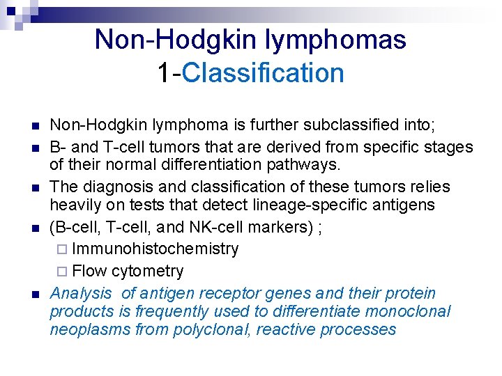 Non-Hodgkin lymphomas 1 -Classification n n Non-Hodgkin lymphoma is further subclassified into; B- and