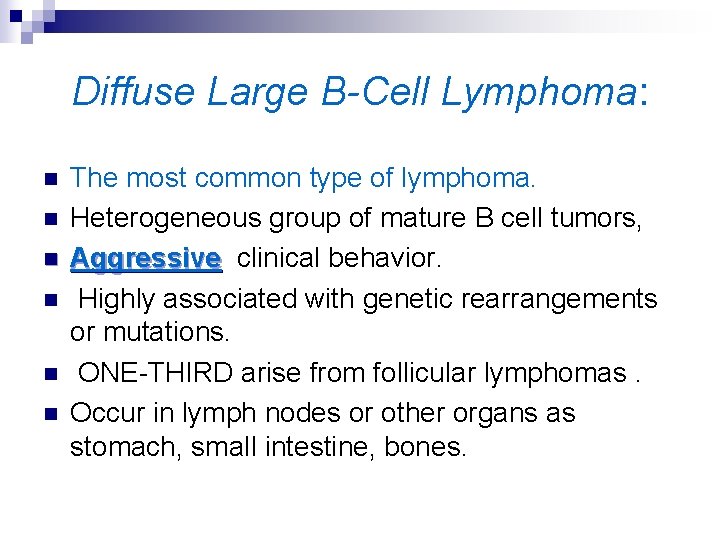 Diffuse Large B-Cell Lymphoma: n n n The most common type of lymphoma. Heterogeneous