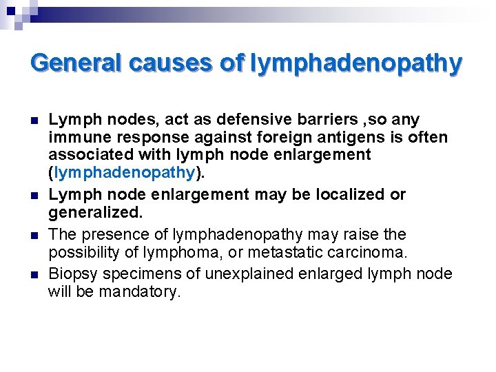 General causes of lymphadenopathy n n Lymph nodes, act as defensive barriers , so