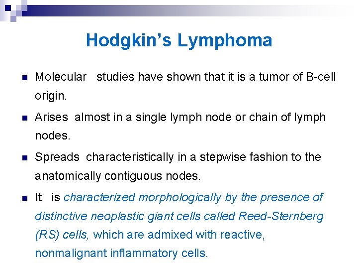 Hodgkin’s Lymphoma n Molecular studies have shown that it is a tumor of B-cell