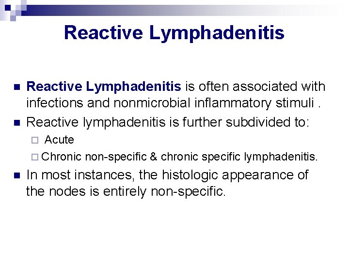Reactive Lymphadenitis n n Reactive Lymphadenitis is often associated with infections and nonmicrobial inflammatory