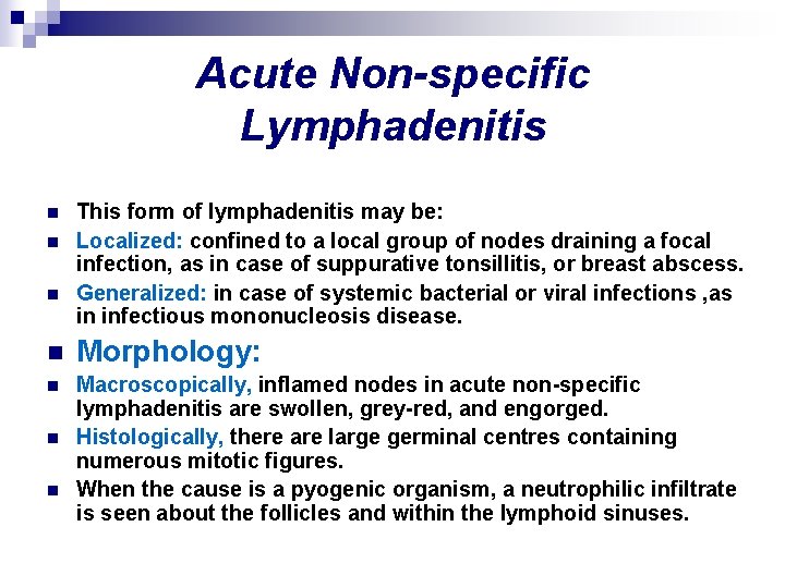 Acute Non-specific Lymphadenitis n n n This form of lymphadenitis may be: Localized: confined