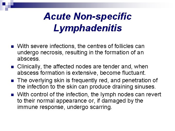 Acute Non-specific Lymphadenitis n n With severe infections, the centres of follicles can undergo