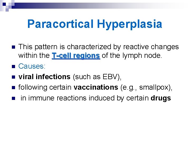 Paracortical Hyperplasia n n n This pattern is characterized by reactive changes within the