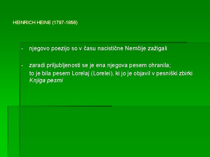 HEINRICH HEINE (1797 -1856) - njegovo poezijo so v času nacistične Nemčije zažigali -