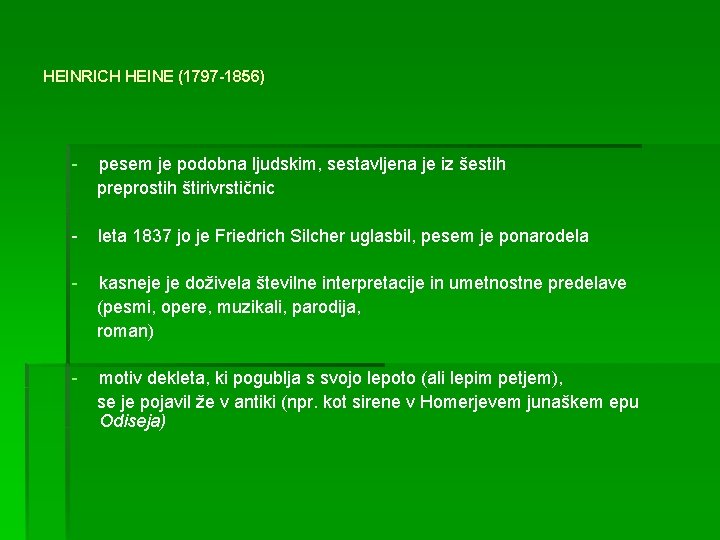 HEINRICH HEINE (1797 -1856) - pesem je podobna ljudskim, sestavljena je iz šestih preprostih