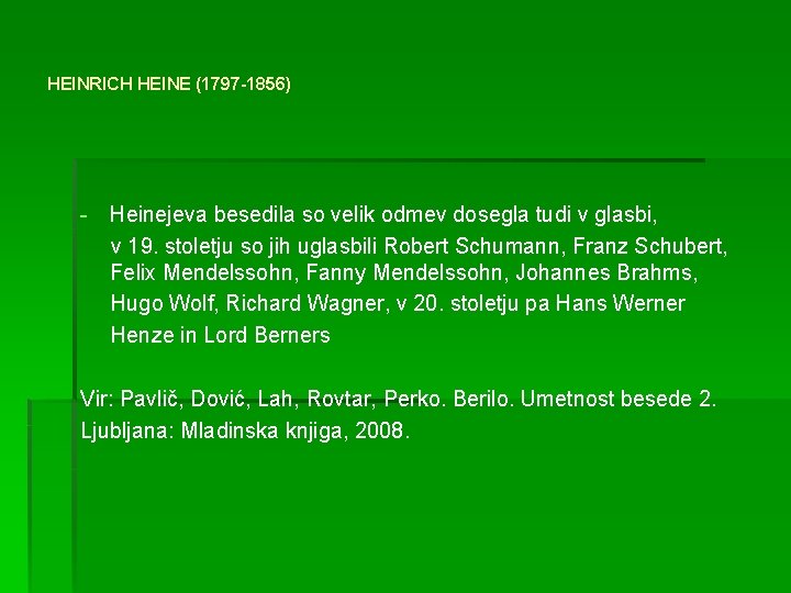 HEINRICH HEINE (1797 -1856) - Heinejeva besedila so velik odmev dosegla tudi v glasbi,