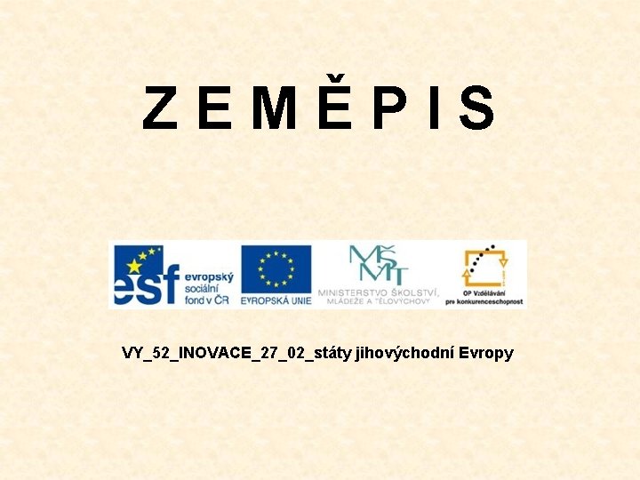 ZEMĚPIS VY_52_INOVACE_27_02_státy jihovýchodní Evropy 