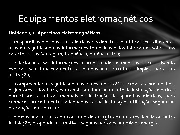 Equipamentos eletromagnéticos Unidade 3. 1: Aparelhos eletromagnéticos · em aparelhos e dispositivos elétricos residenciais,