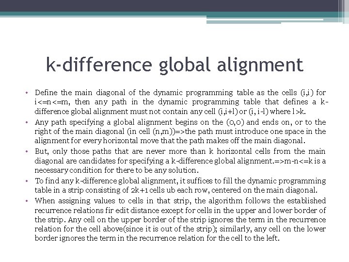 k-difference global alignment • Define the main diagonal of the dynamic programming table as