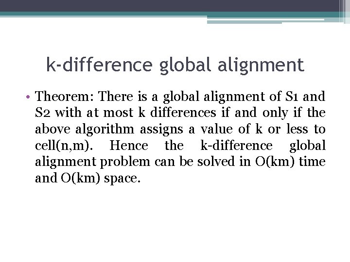 k-difference global alignment • Theorem: There is a global alignment of S 1 and