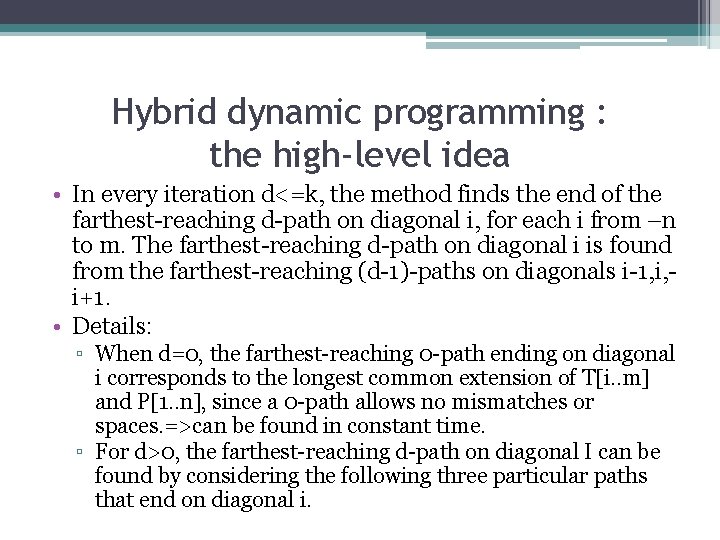 Hybrid dynamic programming : the high-level idea • In every iteration d<=k, the method