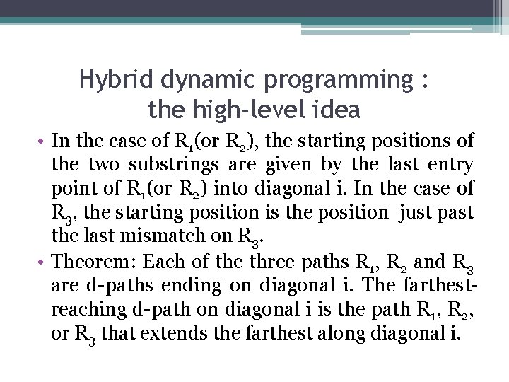 Hybrid dynamic programming : the high-level idea • In the case of R 1(or