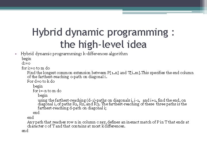 Hybrid dynamic programming : the high-level idea • Hybrid dynamic prograrmming: k-differences algorithm begin