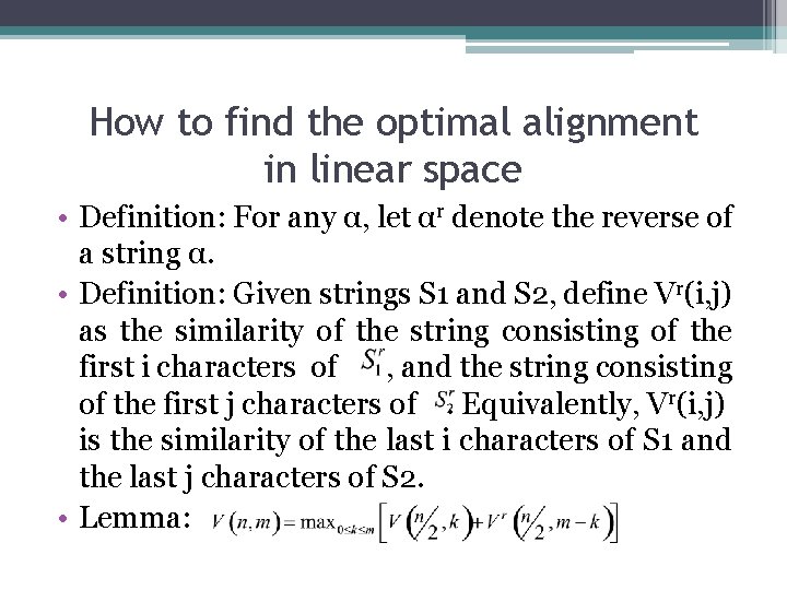 How to find the optimal alignment in linear space • Definition: For any α,