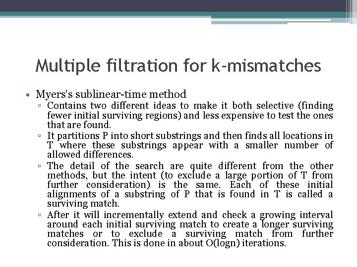 Multiple filtration for k-mismatches • Myers’s sublinear-time method ▫ Contains two different ideas to