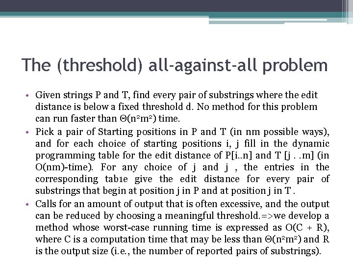 The (threshold) all-against-all problem • Given strings P and T, find every pair of