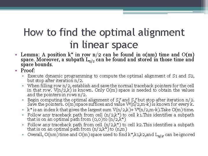 How to find the optimal alignment in linear space • Lemma: A position k*