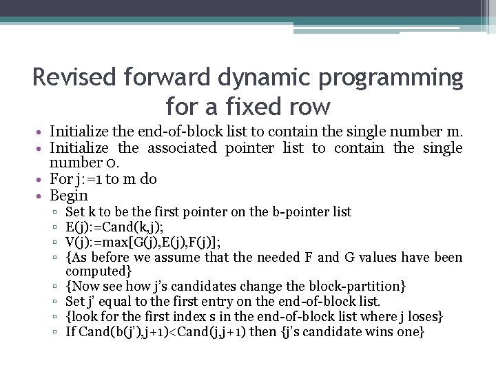 Revised forward dynamic programming for a fixed row • Initialize the end-of-block list to