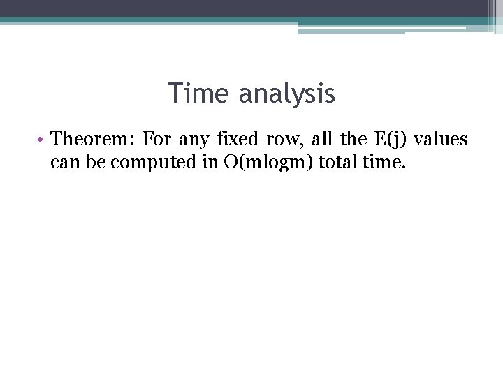 Time analysis • Theorem: For any fixed row, all the E(j) values can be