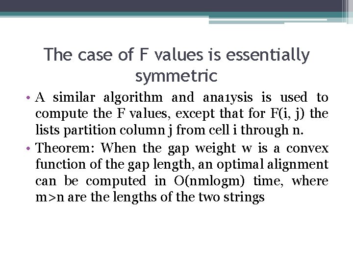 The case of F values is essentially symmetric • A similar algorithm and ana