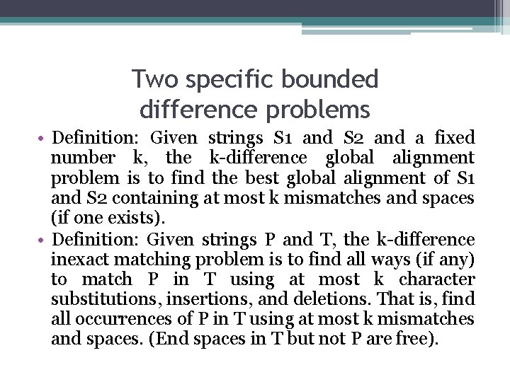 Two specific bounded difference problems • Definition: Given strings S 1 and S 2