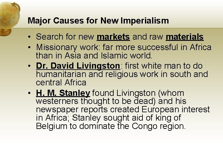 Major Causes for New Imperialism • Search for new markets and raw materials • Major Causes for New Imperialism • Search for new markets and raw materials •
