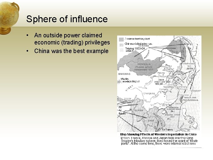 Sphere of influence • An outside power claimed economic (trading) privileges • China was Sphere of influence • An outside power claimed economic (trading) privileges • China was