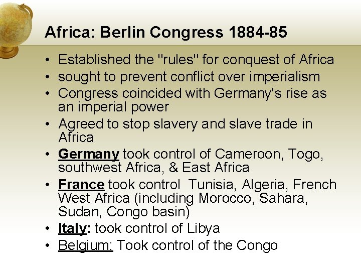 Africa: Berlin Congress 1884 -85 • Established the "rules" for conquest of Africa • Africa: Berlin Congress 1884 -85 • Established the "rules" for conquest of Africa •