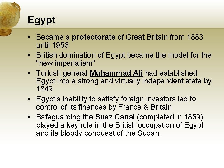 Egypt • Became a protectorate of Great Britain from 1883 until 1956 • British