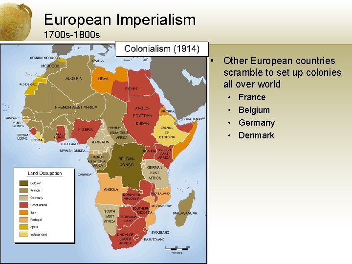 European Imperialism 1700 s-1800 s • Other European countries scramble to set up colonies