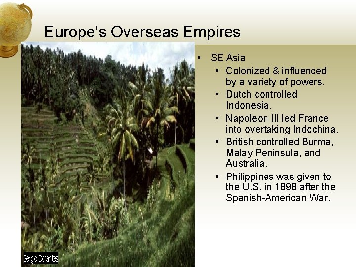 Europe’s Overseas Empires • SE Asia • Colonized & influenced by a variety of