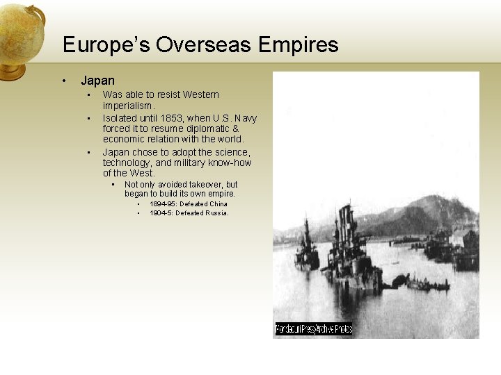 Europe’s Overseas Empires • Japan • • • Was able to resist Western imperialism.