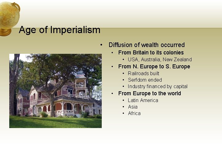 Age of Imperialism • Diffusion of wealth occurred • From Britain to its colonies