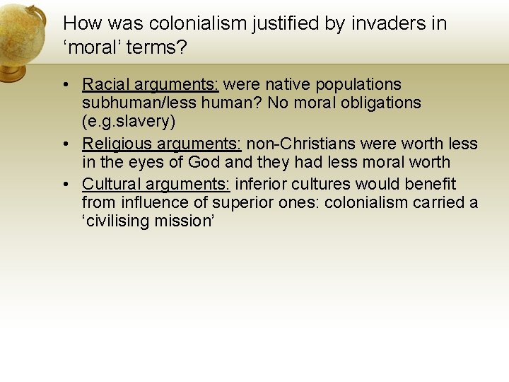 How was colonialism justified by invaders in ‘moral’ terms? • Racial arguments: were native