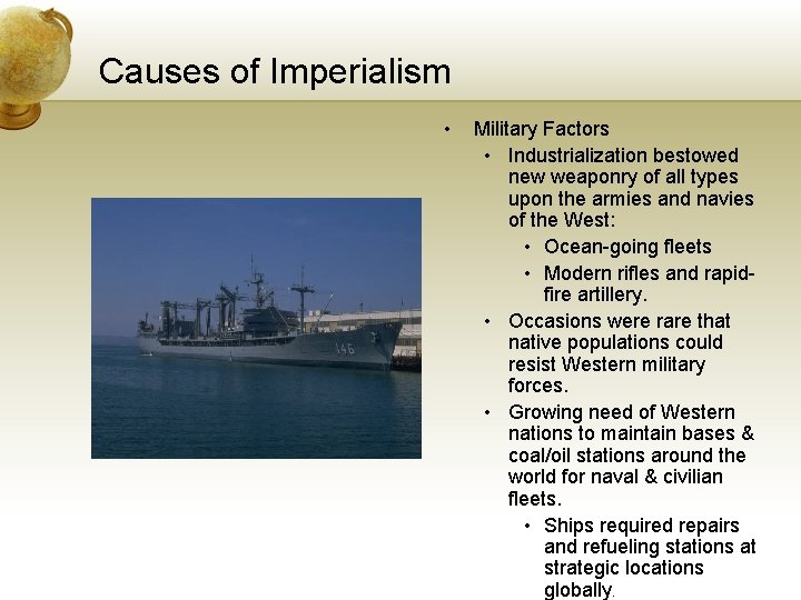 Causes of Imperialism • Military Factors • Industrialization bestowed new weaponry of all types