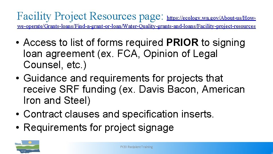 Facility Project Resources page: https: //ecology. wa. gov/About-us/Howwe-operate/Grants-loans/Find-a-grant-or-loan/Water-Quality-grants-and-loans/Facility-project-resources • Access to list of forms