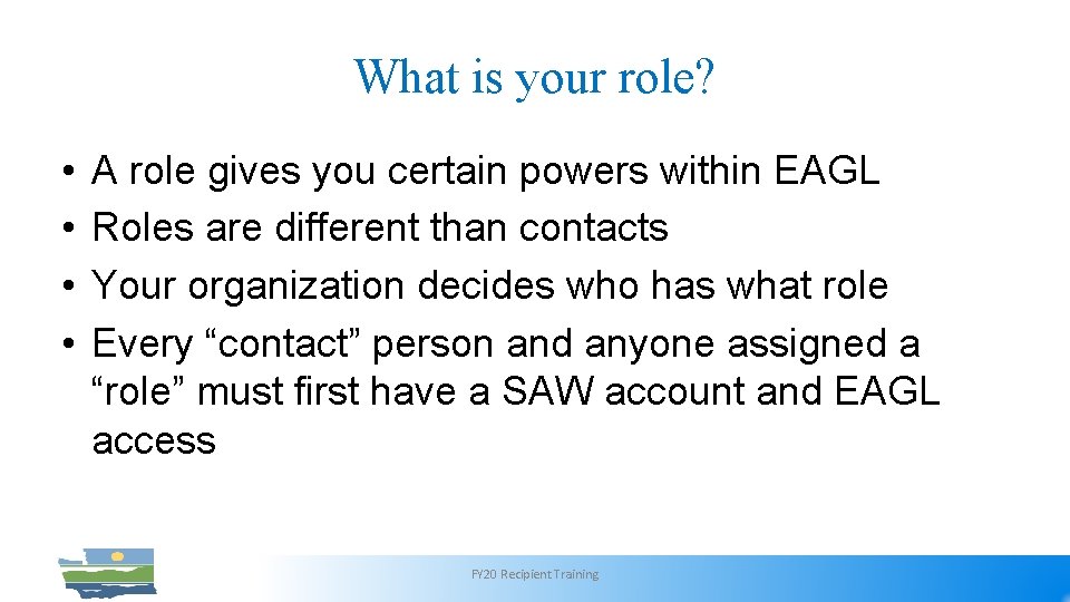 What is your role? • • A role gives you certain powers within EAGL