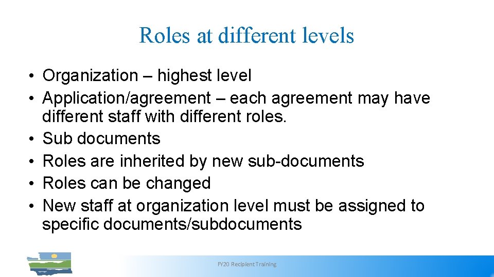 Roles at different levels • Organization – highest level • Application/agreement – each agreement