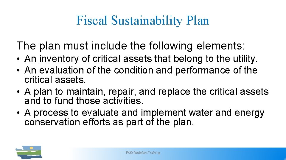 Fiscal Sustainability Plan The plan must include the following elements: • An inventory of