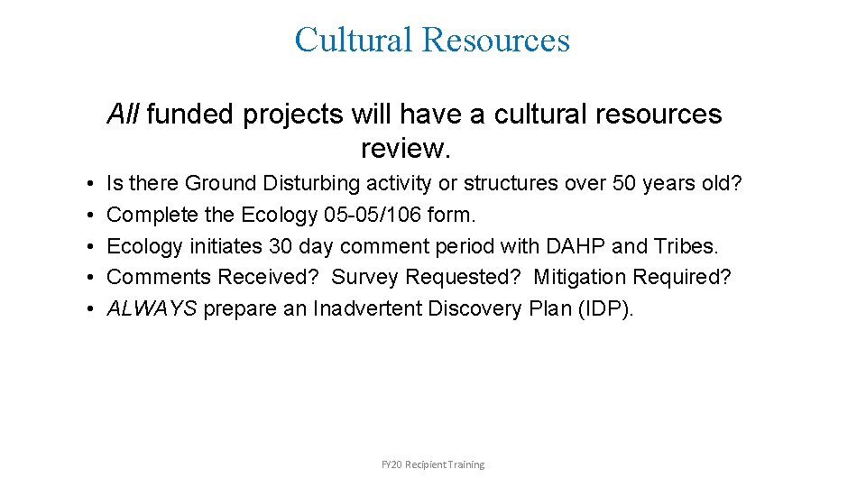 Cultural Resources All funded projects will have a cultural resources review. • • •