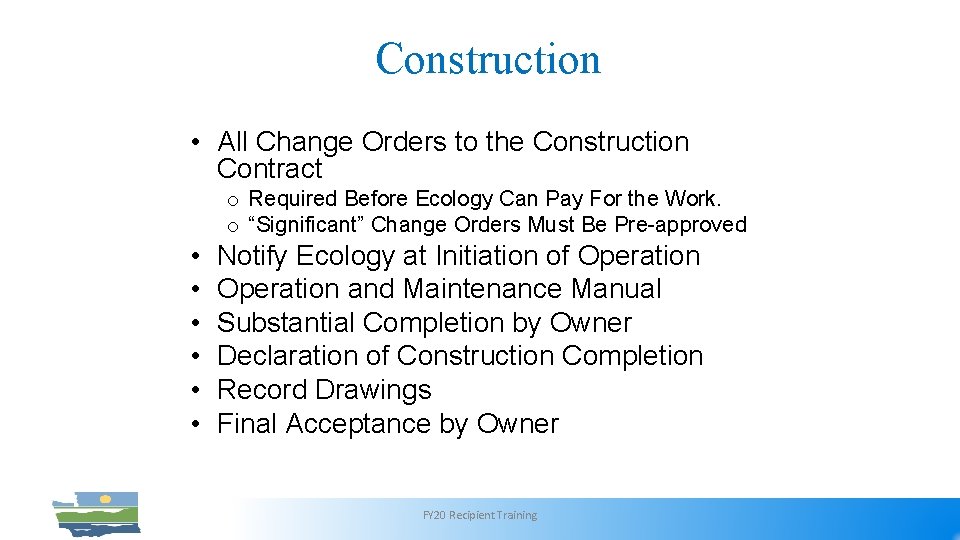 Construction • All Change Orders to the Construction Contract • • • o Required