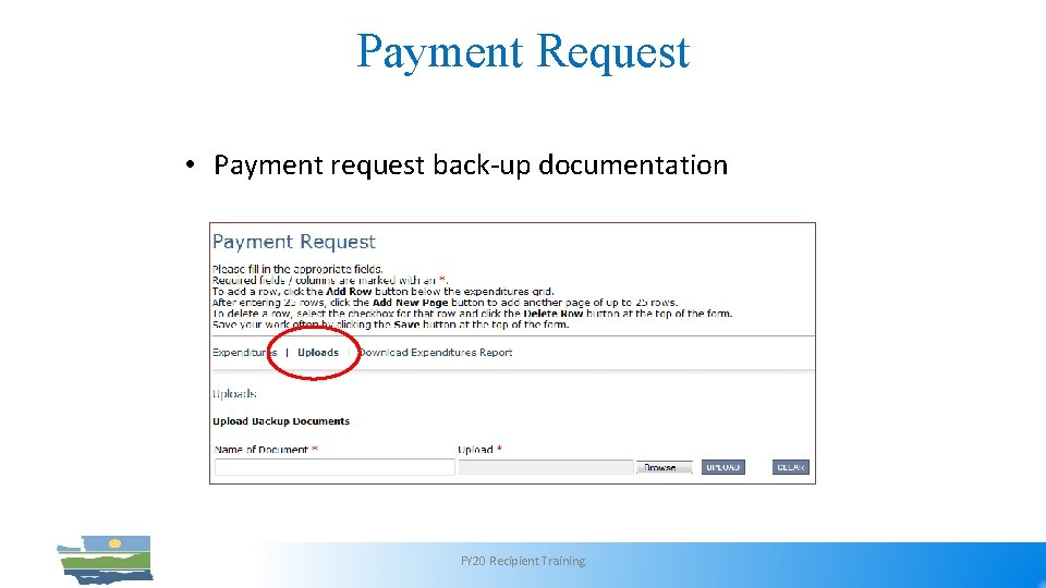 Payment Request • Payment request back-up documentation FY 20 Recipient Training 