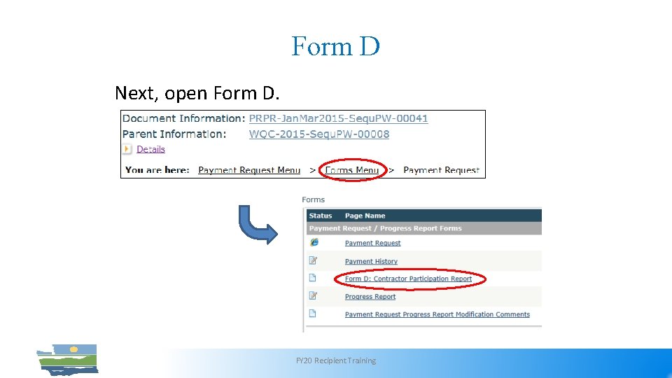 Form D Next, open Form D. FY 20 Recipient Training 