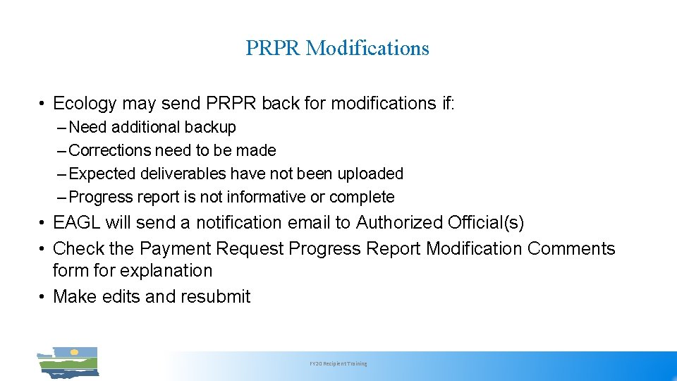 PRPR Modifications • Ecology may send PRPR back for modifications if: – Need additional