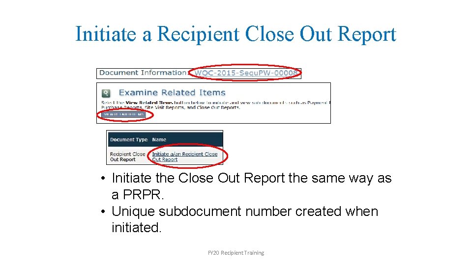 Initiate a Recipient Close Out Report • Initiate the Close Out Report the same