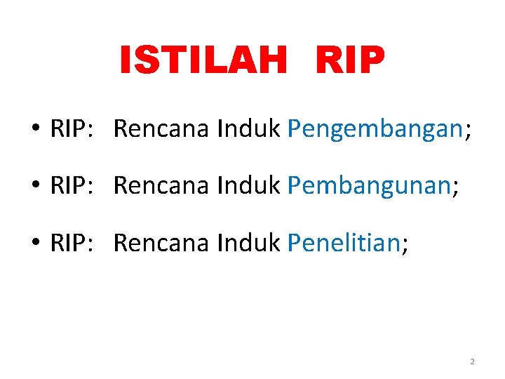 ISTILAH RIP • RIP: Rencana Induk Pengembangan; • RIP: Rencana Induk Pembangunan; • RIP: