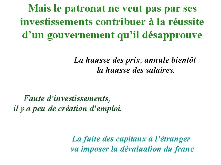 Mais le patronat ne veut pas par ses investissements contribuer à la réussite d’un