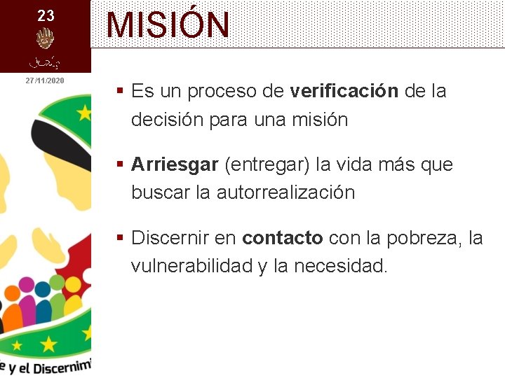 23 27/11/2020 MISIÓN § Es un proceso de verificación de la decisión para una