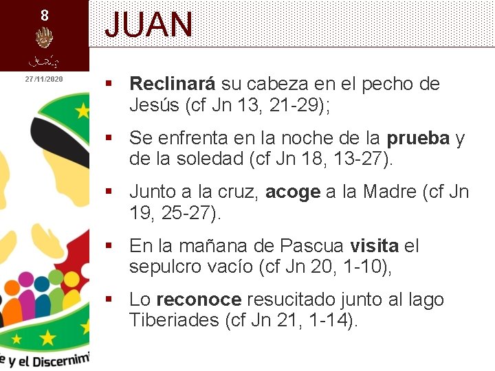 8 27/11/2020 JUAN § Reclinará su cabeza en el pecho de Jesús (cf Jn